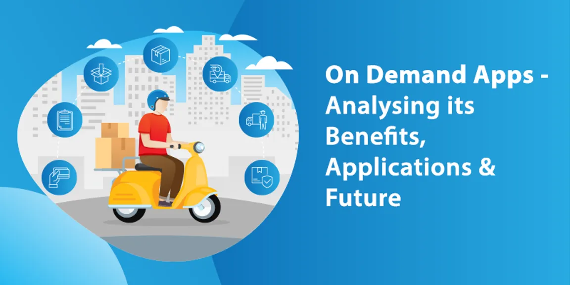 On-demand App Benefits, Applications and Future 