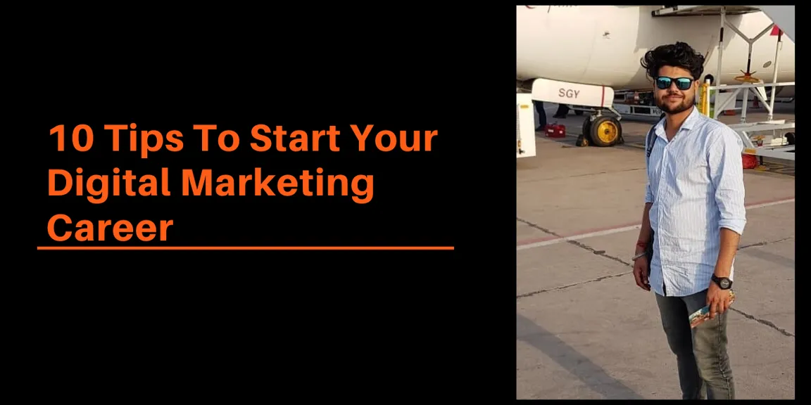 10 Tips To Start Your Digital Marketing Career