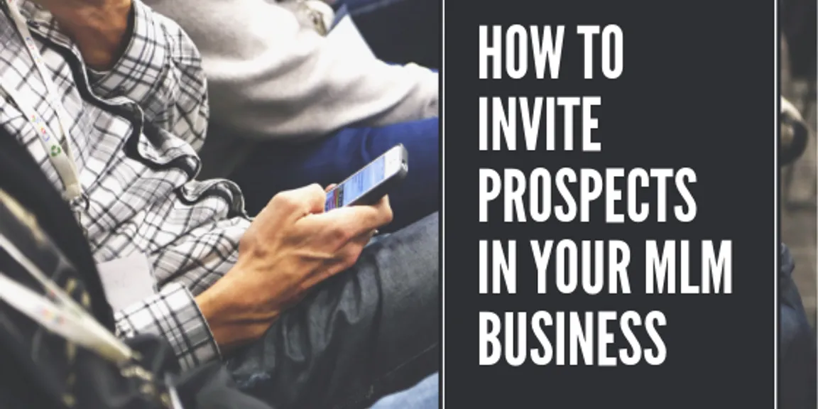 How to Invite Prospects in your Network Marketing Business