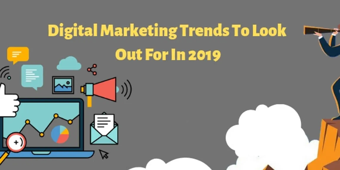 Digital Marketing Trends To Look Out For In 2019