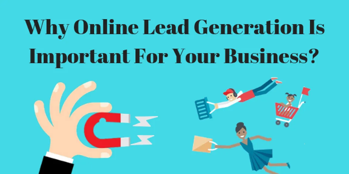 Why Online Lead Generation Is Important For Your Business?
