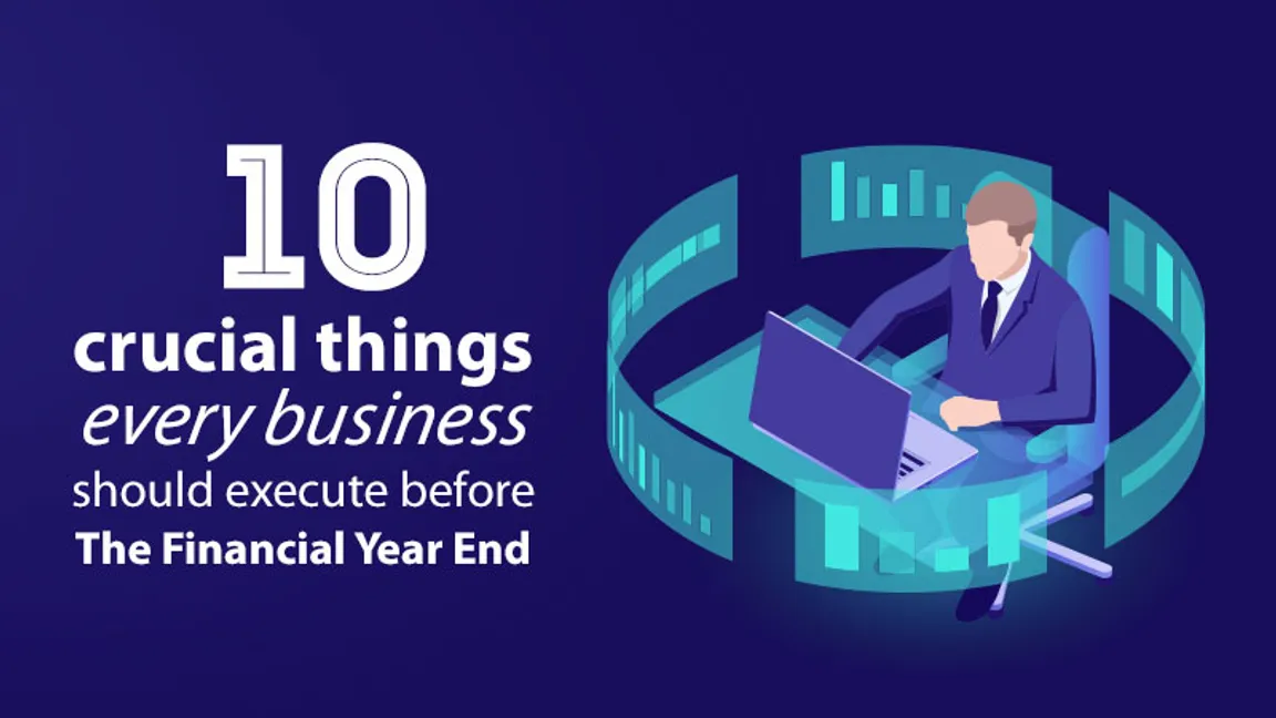10 Things Every Business should Execute Before the Financial Year end