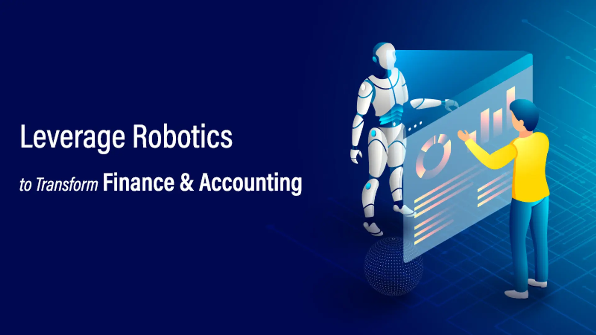 Leverage Robotics to Transform Finance & Accounting