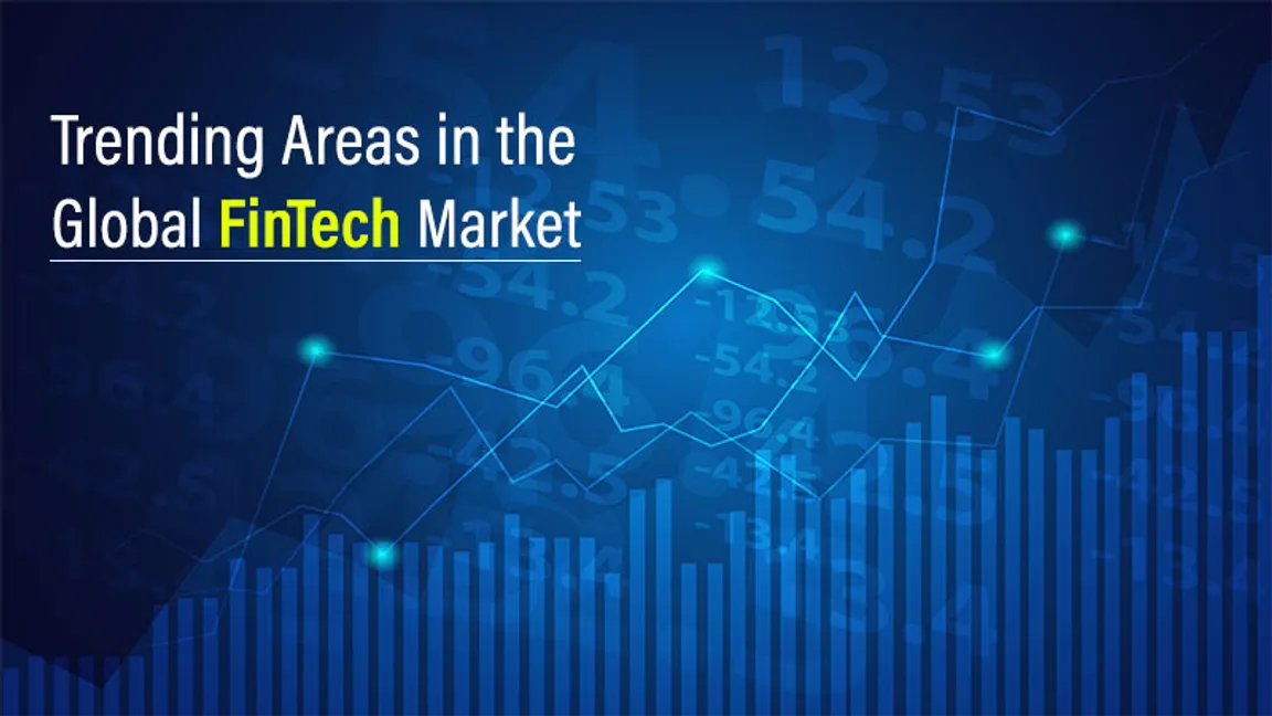 Trending Areas in the Global FinTech Market