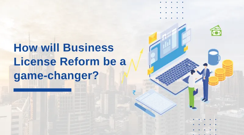 How will Business License Reform be a game-changer?