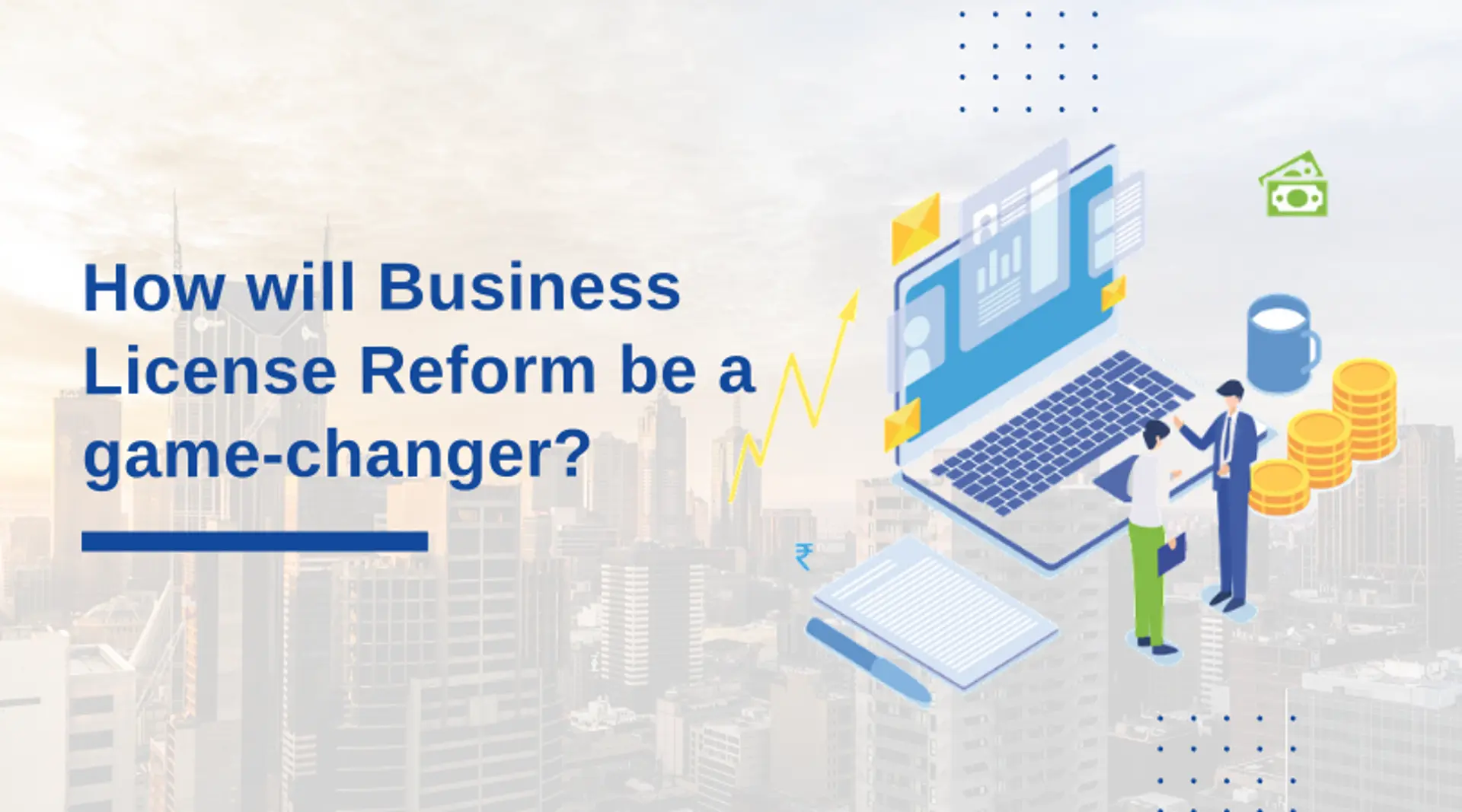 How will Business License Reform be a game-changer?