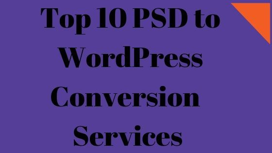 Top 10 PSD to Wordpress Conversion Services Provider 2019