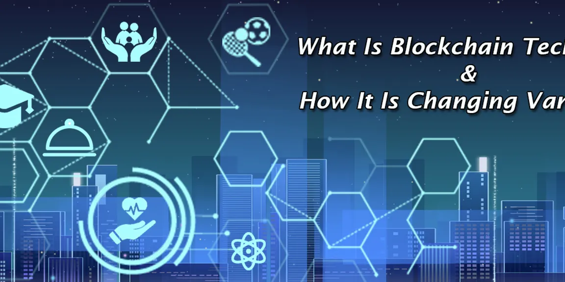 What Is Blockchain Technology And How It Is Changing Various Fields?