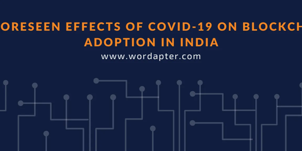 Unforeseen effects of COVID-19 on blockchain adoption in India