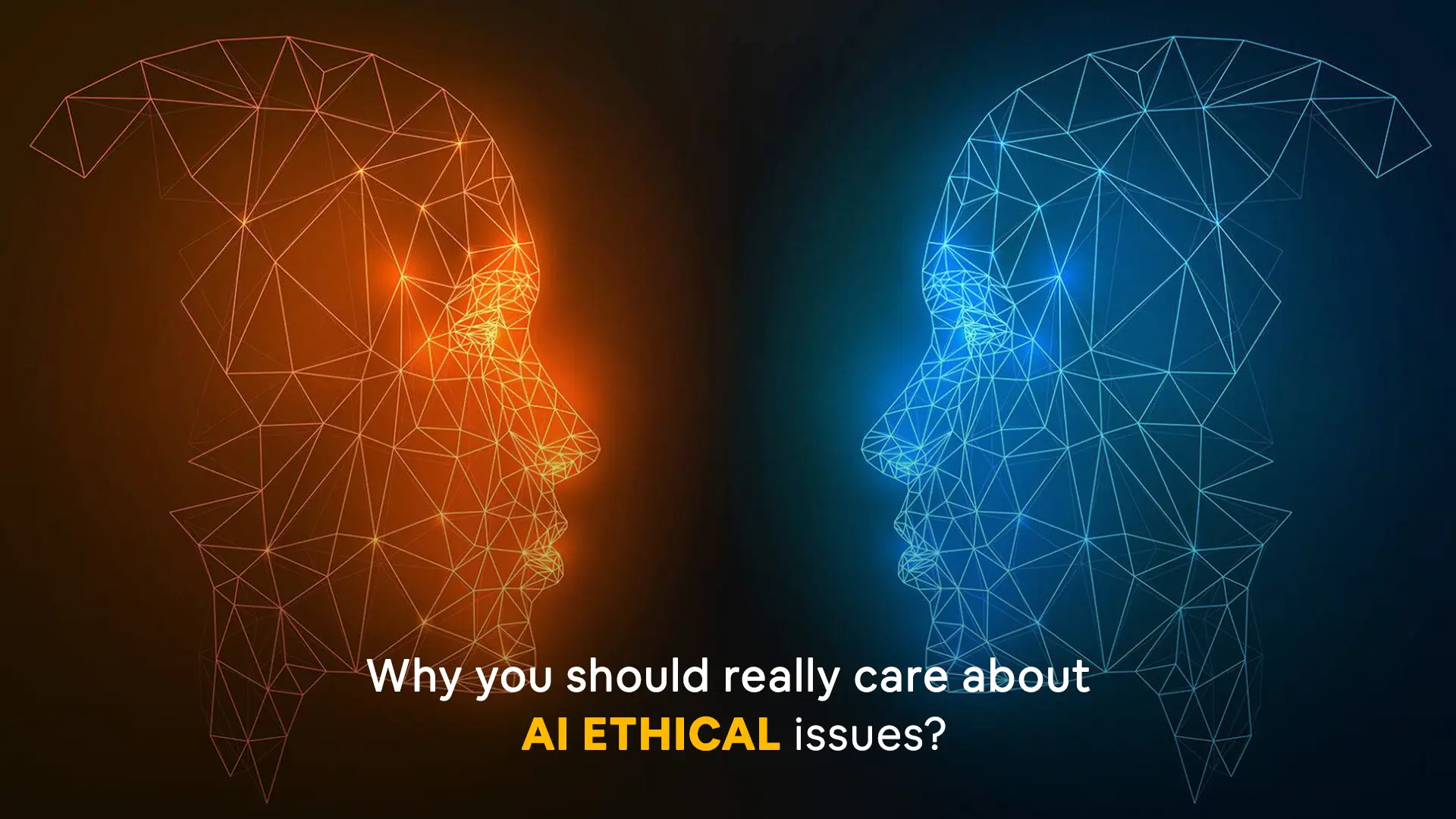 Why You Should Really Care About AI Ethical Issues?