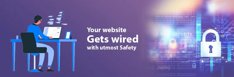 Your website gets wired with utmost safety