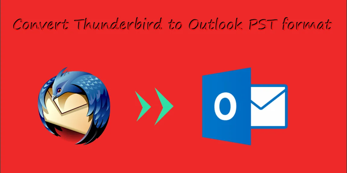 Convert Thunderbird to Outlook & Open mailbox in PST file
