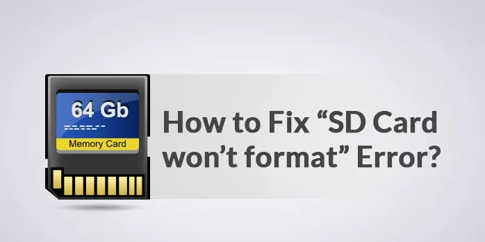 How to Fix “SD Card won’t format” Error?