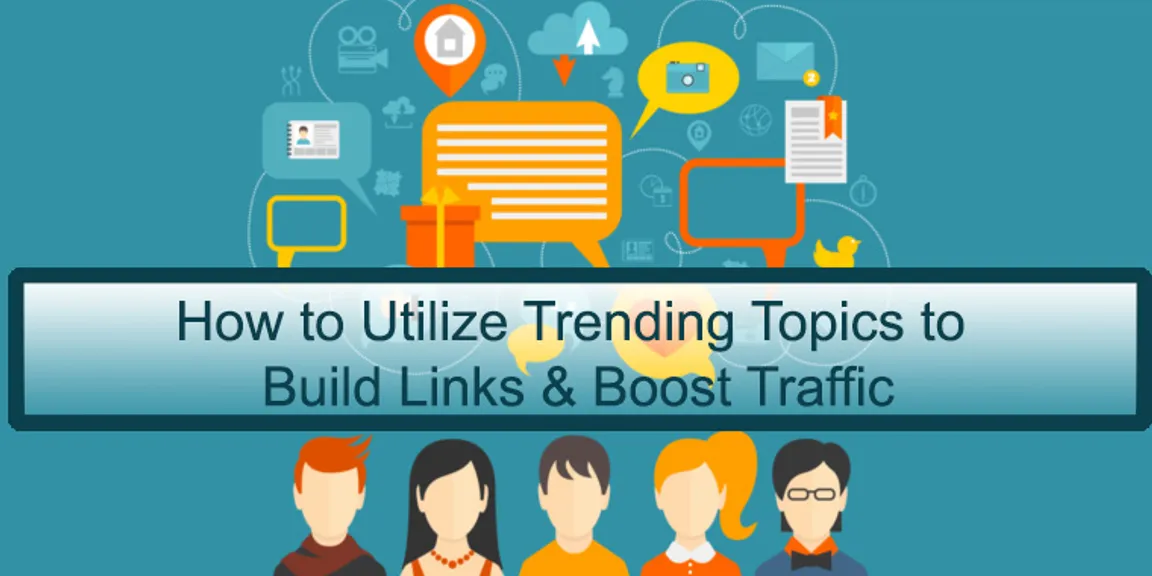 How to Utilize Trending Topics to Build Links & Boost Traffic