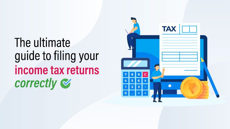 The Ultimate Guide To Filing Your Income Tax Returns Correctly