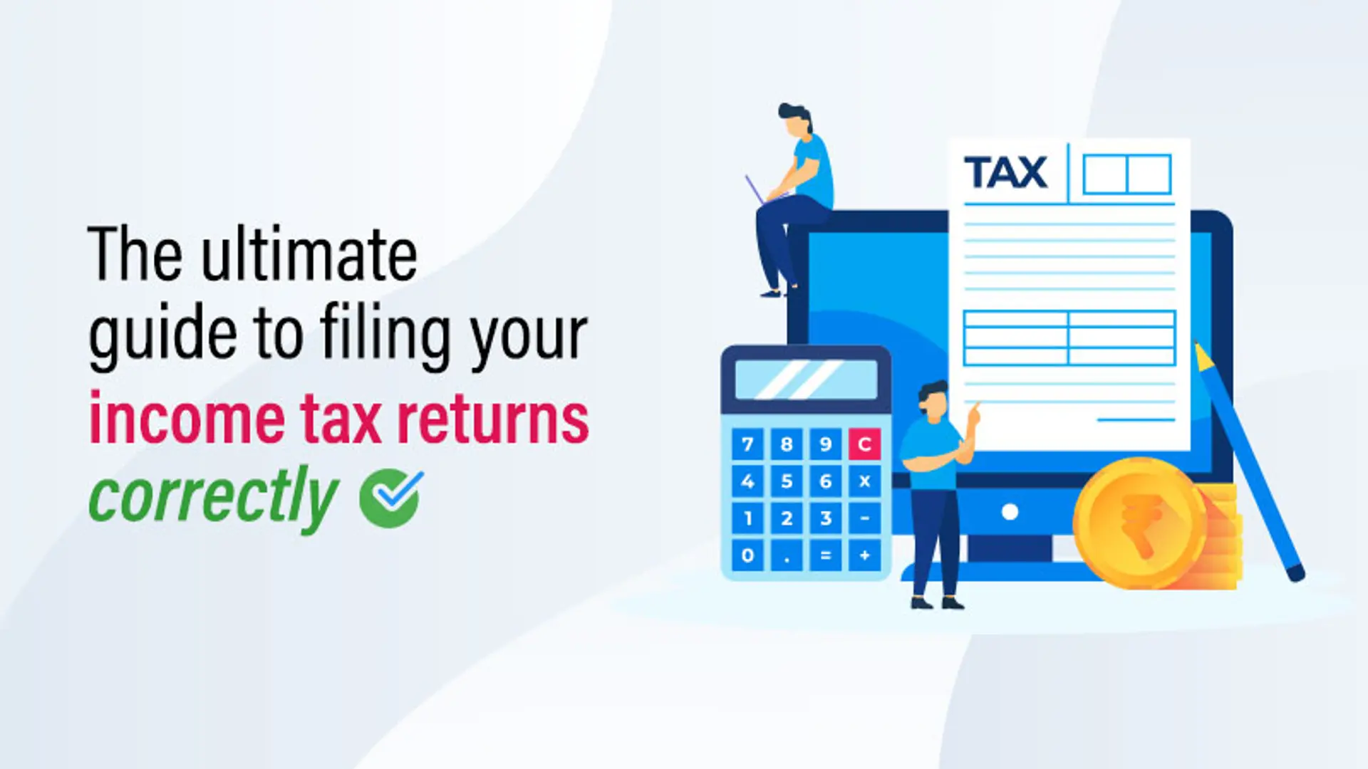 The Ultimate Guide to Filing Your Income Tax Returns Correctly