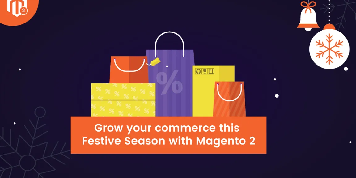 How Magento 2 can Help you Grow your Commerce during Holiday Season?