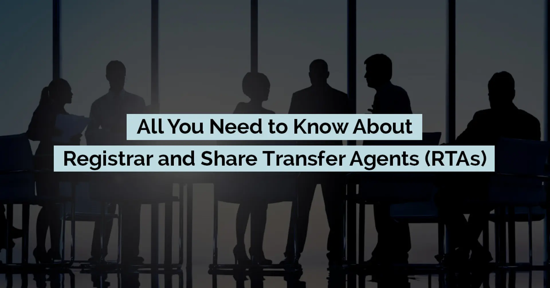 All You Need to Know About Registrar and Share Transfer Agents (RTAs)