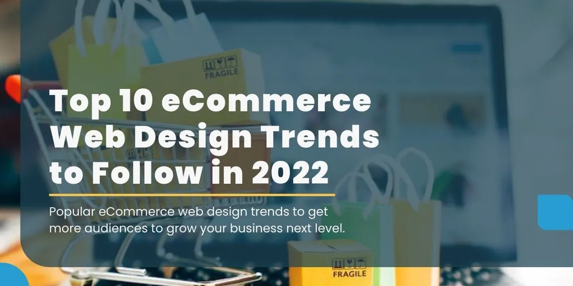 Top 10 eCommerce Web Design Trends to Follow in 2022