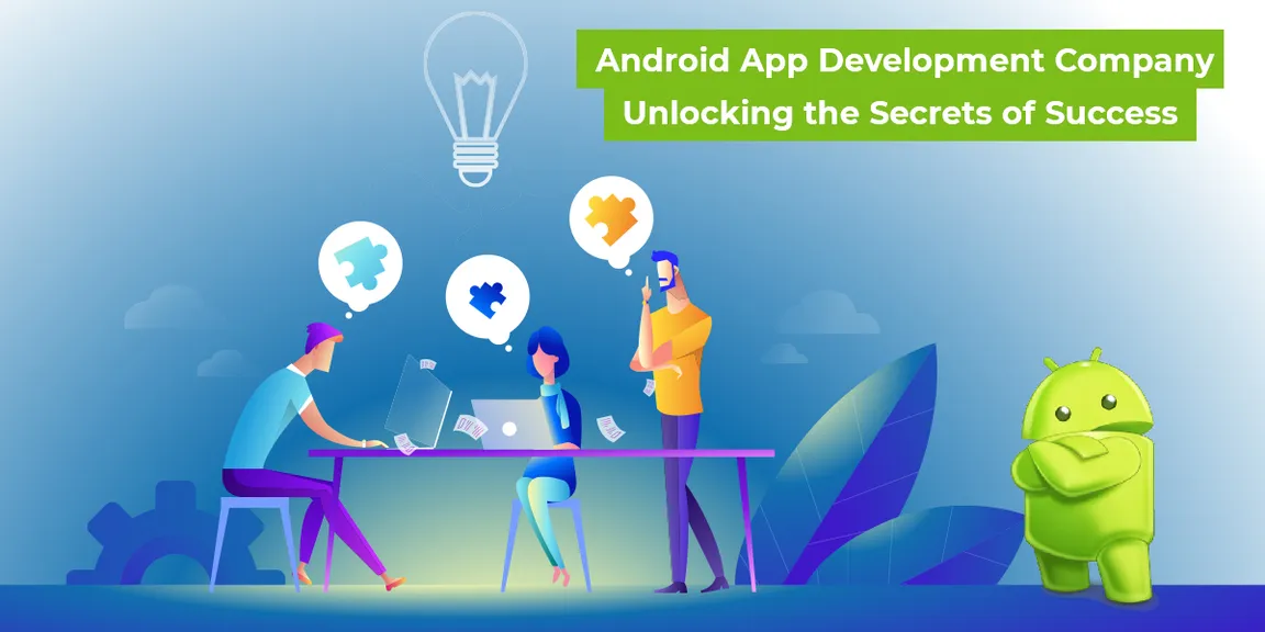 Android App Development Company: Unlocking the Secrets of Success