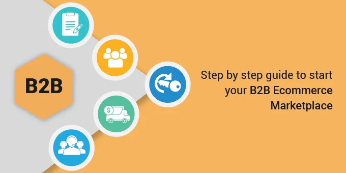  Step by step Guide to start your B2B Ecommerce Marketplace