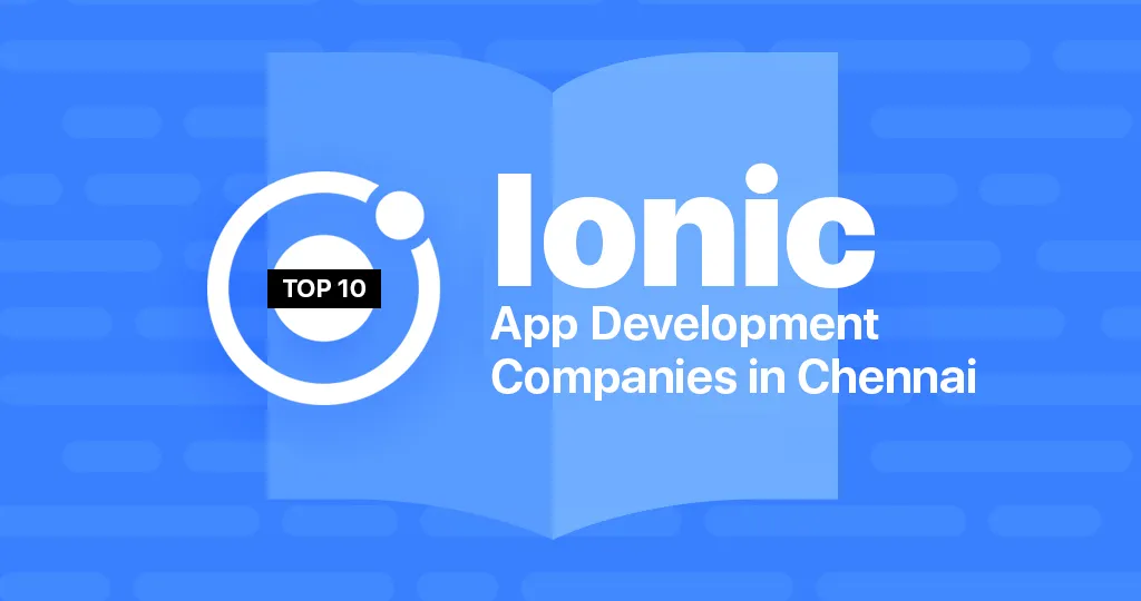 Top 10 Ionic App Development Companies in Chennai 2019