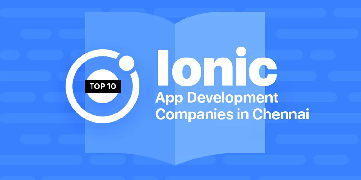 Top 10 Ionic App Development Companies in Chennai - 2019