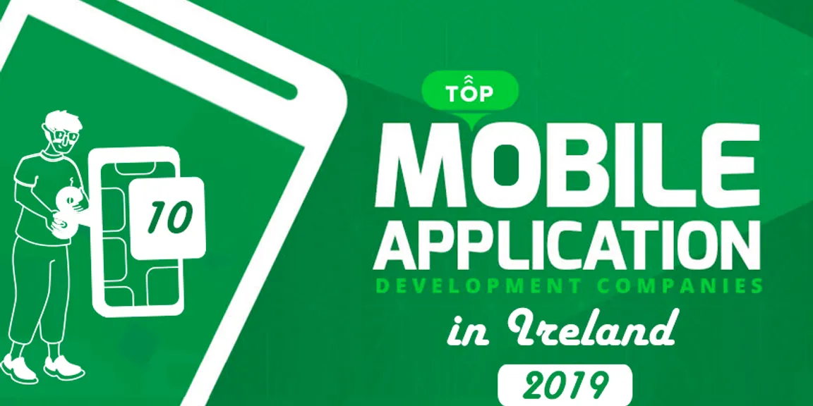 Top 10 Mobile App Development Companies in Ireland - 2019 [ Recently Updated ! ]
