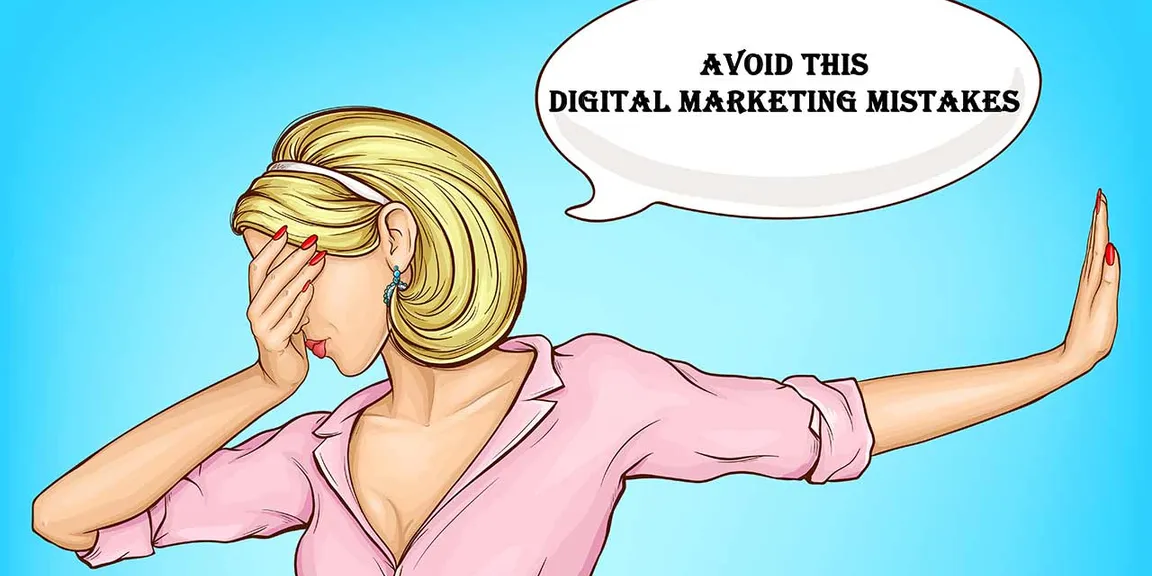 7 Biggest Digital Marketing Mistakes You Can Easily Avoid