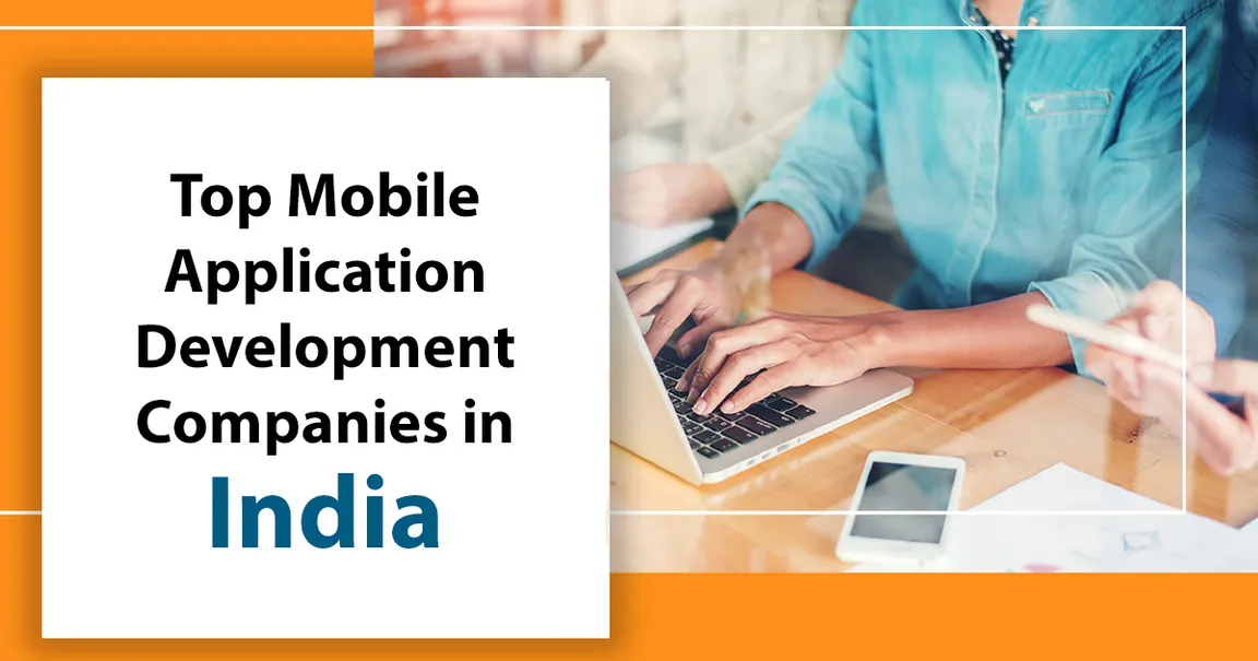 Top 10 Most Trusted Mobile Application Development Companies in India -2019 [Updated List]