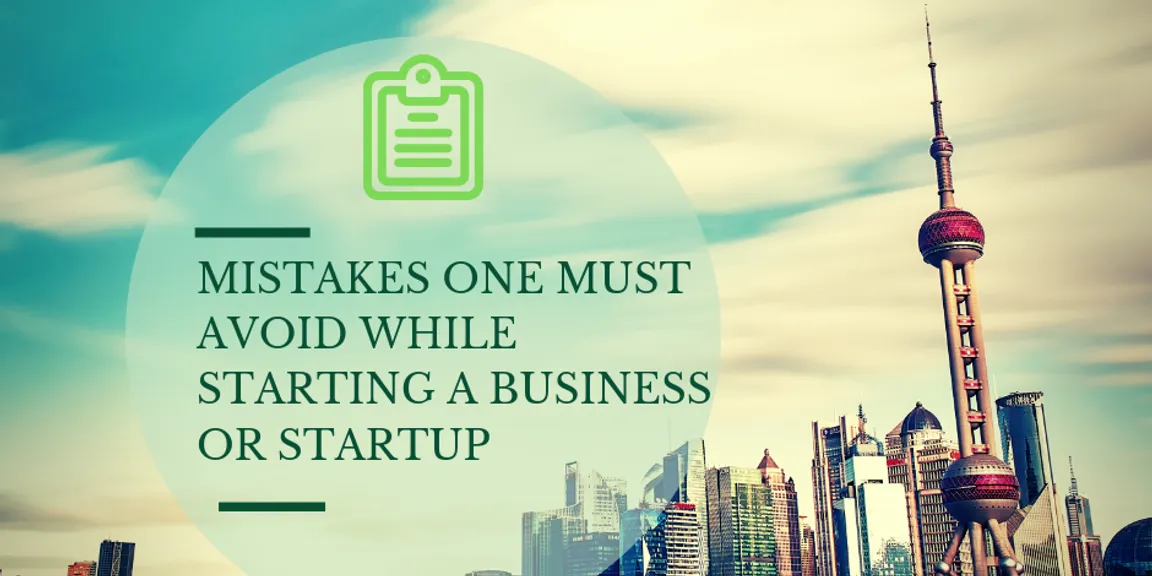 8 Common mistakes one must avoid while starting a business
