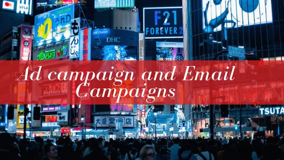 Ad Campagins and Email Campaigns