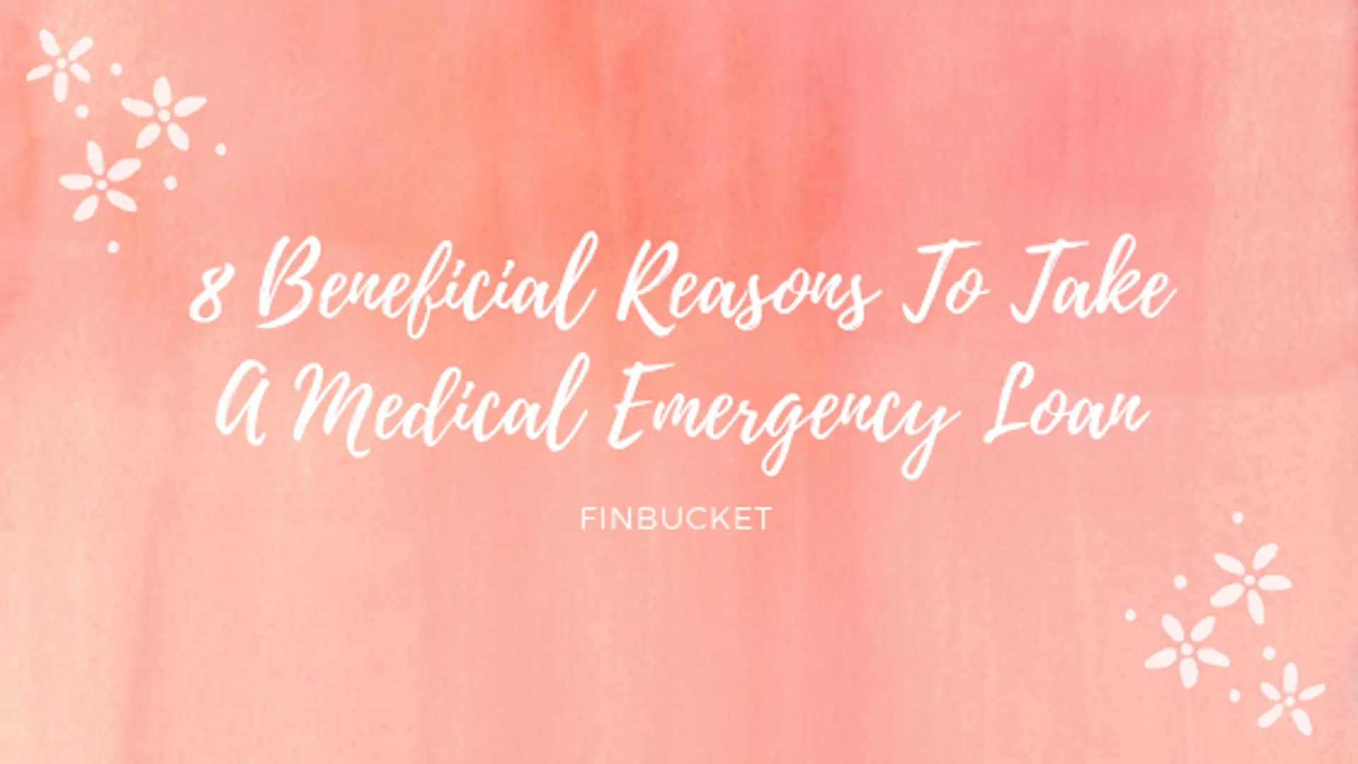 8 Beneficial Reasons To Take A Medical Emergency Loan