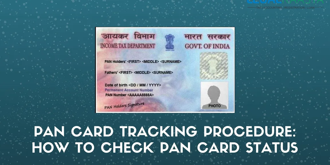 PAN Card Tracking Procedure: How to check PAN Card Status