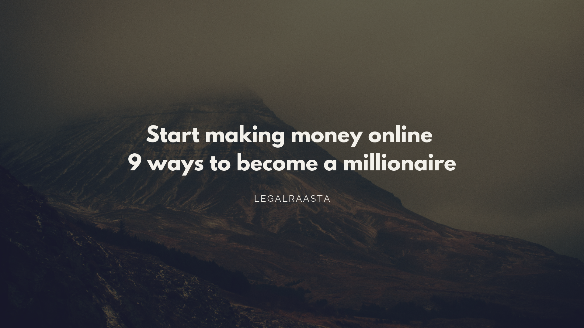Start making money online- 9 ways to become a millionaire 