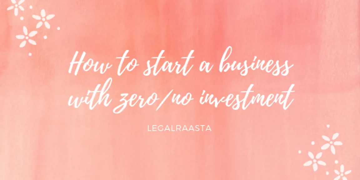 How to start a business with no investment or zero money