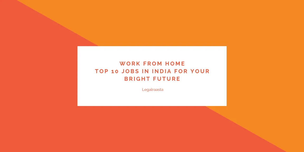 Work From Home- Top 10 jobs in India for your bright future