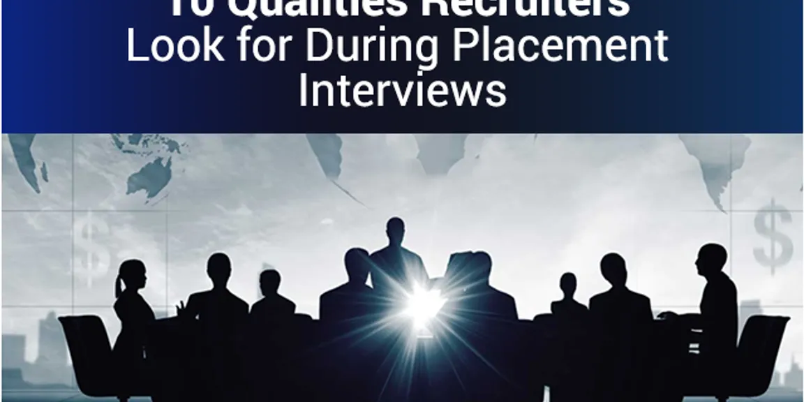 10 Qualities Recruiters Look for During Placement Interviews