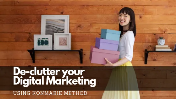 YourStory Declutter your digital marketing uding KonMarie Method