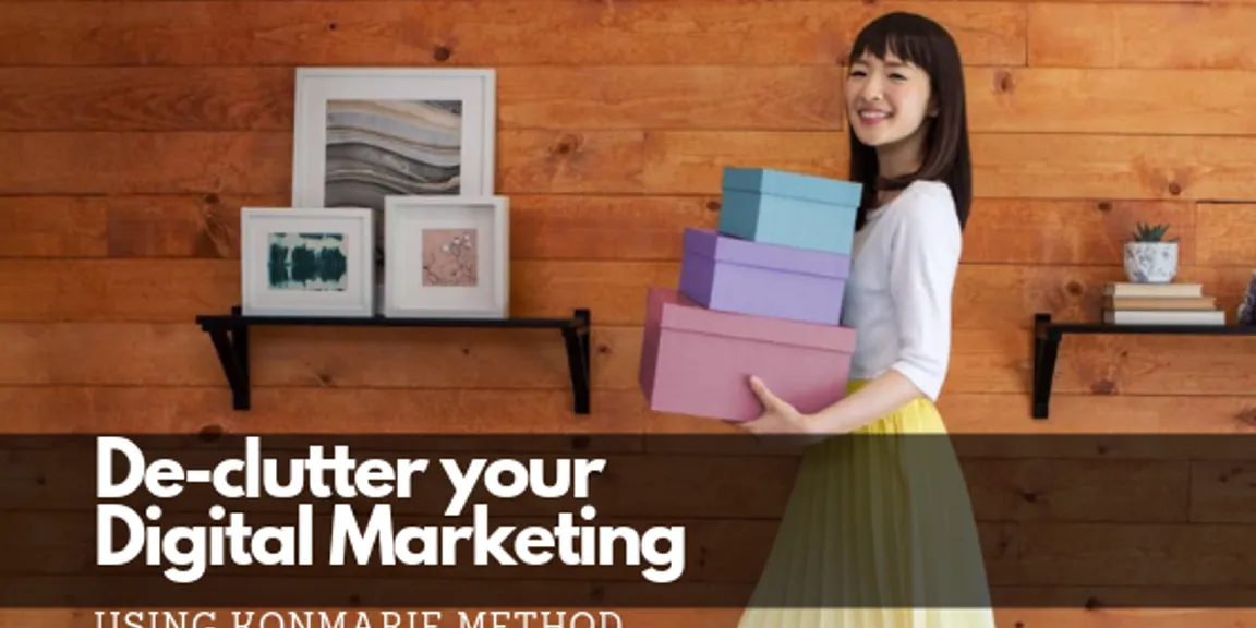 De-clutter your Digital Marketing using KonMari Method
