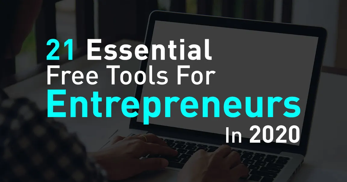 21 Essential Free Tools For Entrepreneurs In 2020
