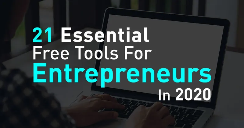 Essential Free Tools For Entrepreneurs In 2020