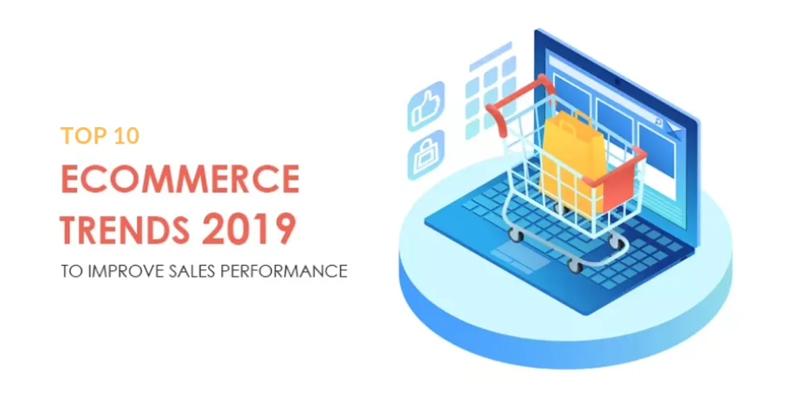 Top 10 E-commerce trends to drive your business in 2019 