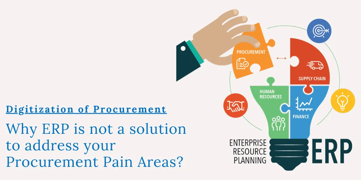Digitization of Procurement: Why ERP is not a solution to address your Procurement Pain Areas?