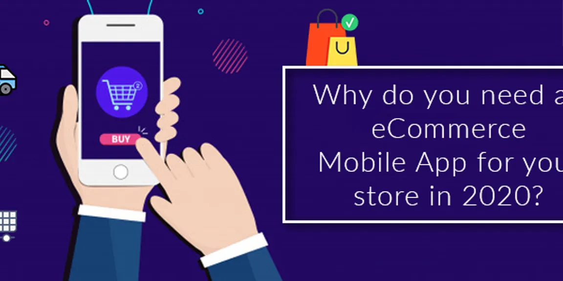 Why do you need an eCommerce Mobile App for your store in 2020? 