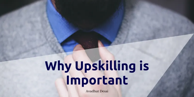 Why upskilling is important