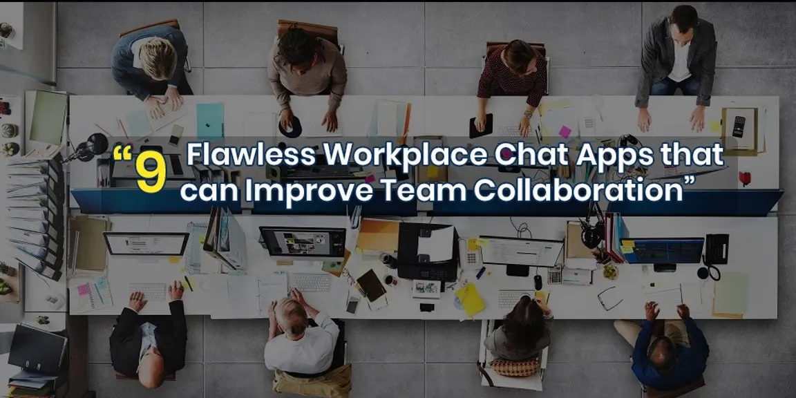 9 Flawless workplace chat apps that can improve team collaboration