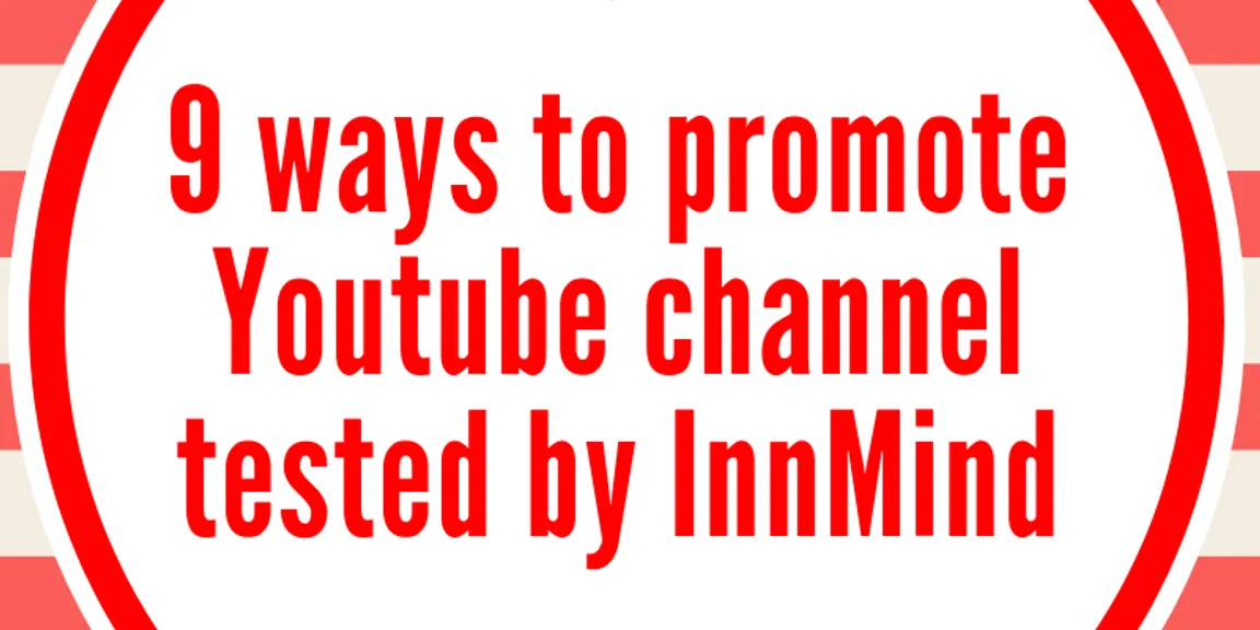 9 ways to promote Youtube channel tested by InnMind