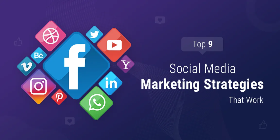 Top 9 Social Media Marketing Strategies That Work