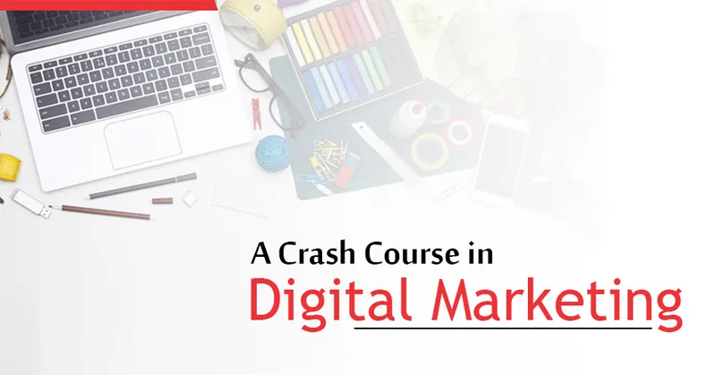 A Crash Course in Digital Marketing